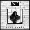 Azim - Cold Heart - Single